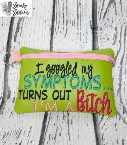 I Googled My Symptoms, Turns out I'm a Bi$%# Zipper Bag - Image 2