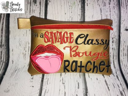 I'm a Savage, Classy, Bougie, Ratchet Zipper Bag