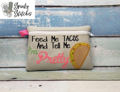 Feed Me Tacos And Tell Me I'm Pretty Zipper Bag