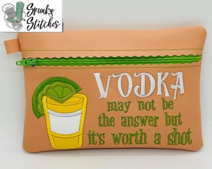 Vodka, May Not Be The Answer But It's Worth A Shot Zipper Bag