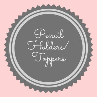 Pencil Holders/toppers