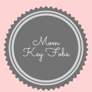 Mom Key Fobs
